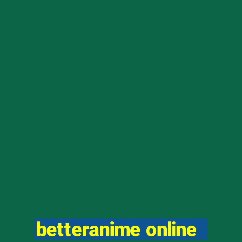 betteranime online